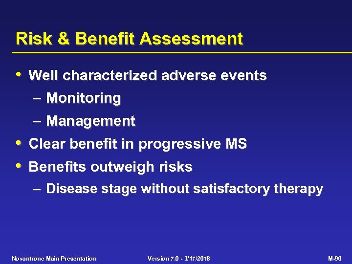 Risk & Benefit Assessment • Well characterized adverse events – Monitoring – Management •