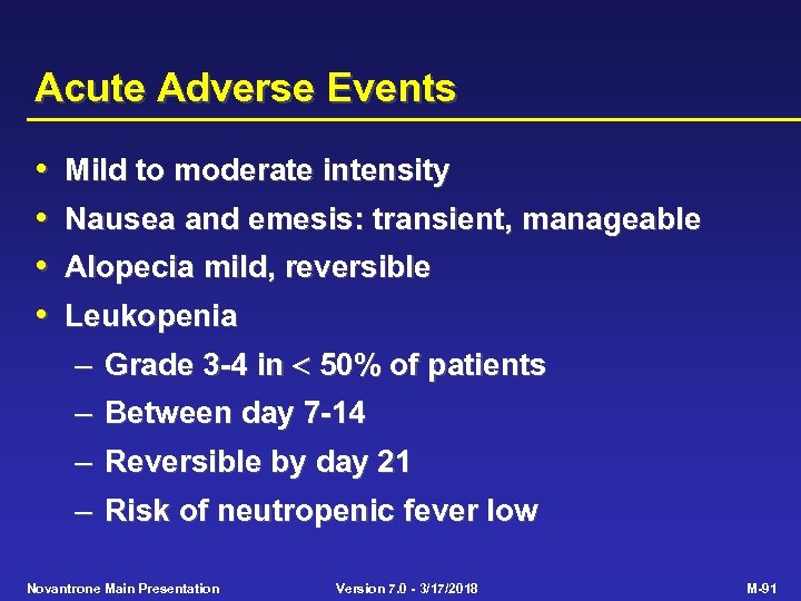 Acute Adverse Events • • Mild to moderate intensity Nausea and emesis: transient, manageable