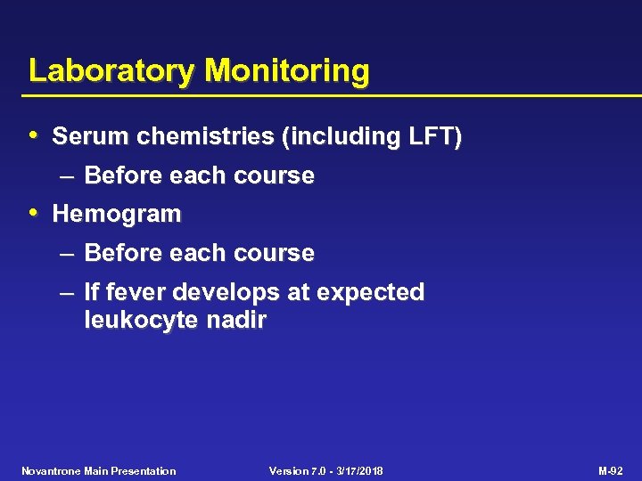 Laboratory Monitoring • Serum chemistries (including LFT) – Before each course • Hemogram –