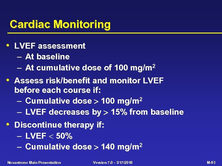 Cardiac Monitoring • LVEF assessment • • – At baseline – At cumulative dose