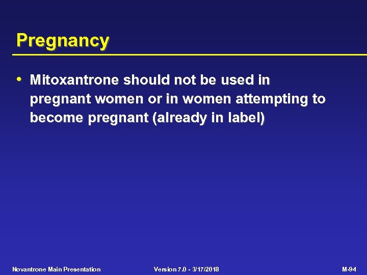 Pregnancy • Mitoxantrone should not be used in pregnant women or in women attempting