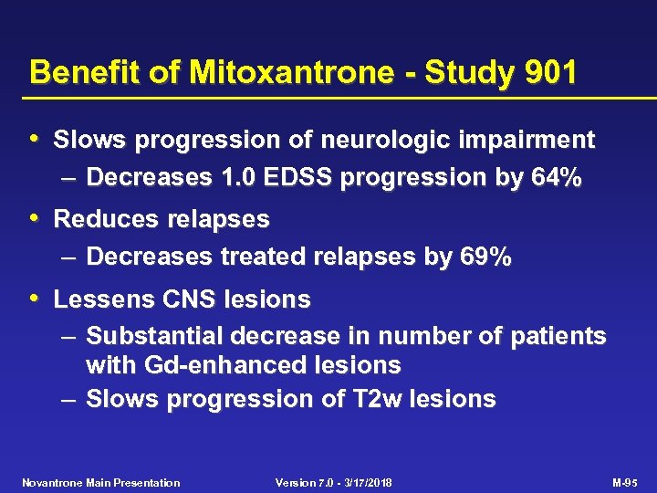 Benefit of Mitoxantrone - Study 901 • Slows progression of neurologic impairment – Decreases