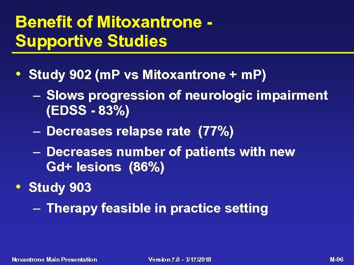 Benefit of Mitoxantrone Supportive Studies • Study 902 (m. P vs Mitoxantrone + m.