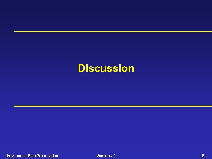 Discussion Novantrone Main Presentation Version 7. 0 - M- 