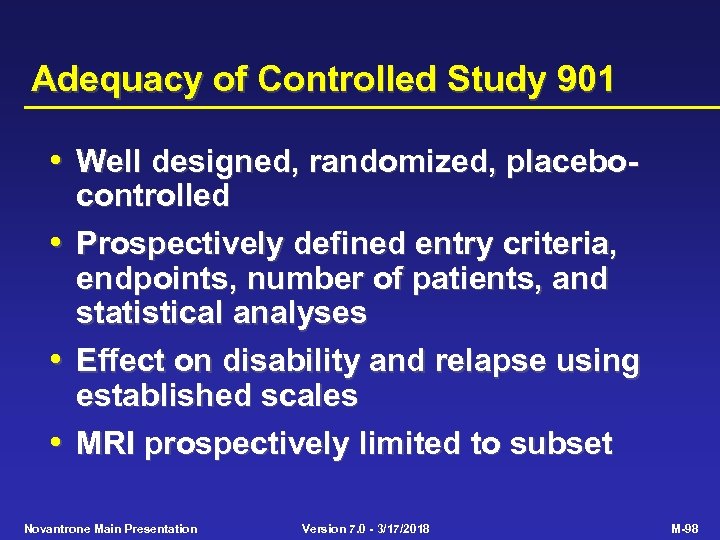 Adequacy of Controlled Study 901 • Well designed, randomized, placebo • • • controlled