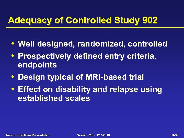 Adequacy of Controlled Study 902 • Well designed, randomized, controlled • Prospectively defined entry