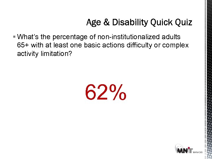 § What’s the percentage of non-institutionalized adults 65+ with at least one basic actions