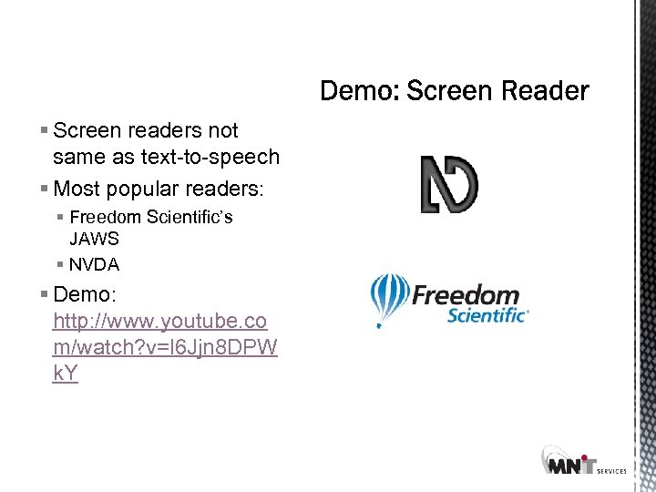 § Screen readers not same as text-to-speech § Most popular readers: § Freedom Scientific’s