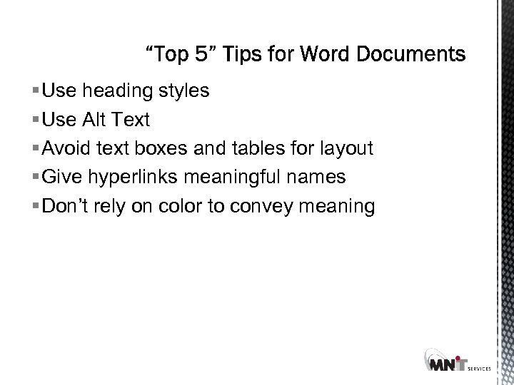§ Use heading styles § Use Alt Text § Avoid text boxes and tables
