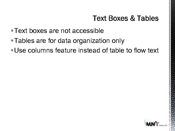 § Text boxes are not accessible § Tables are for data organization only §