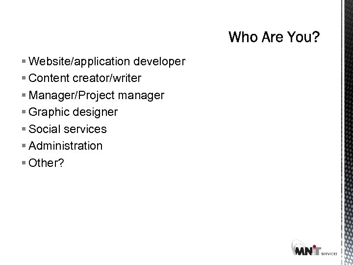 § Website/application developer § Content creator/writer § Manager/Project manager § Graphic designer § Social