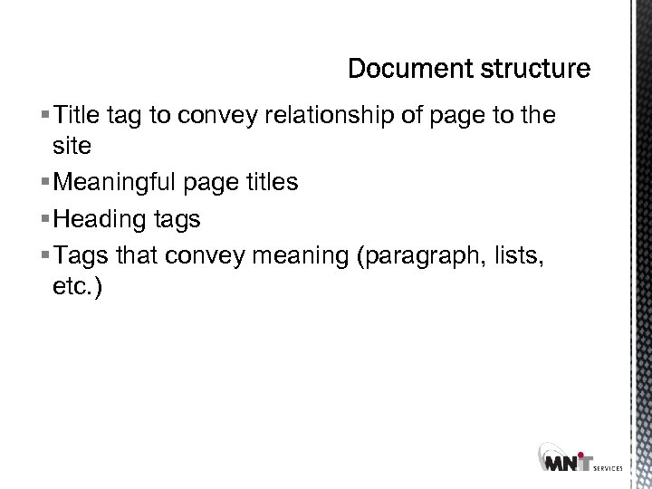 § Title tag to convey relationship of page to the site § Meaningful page