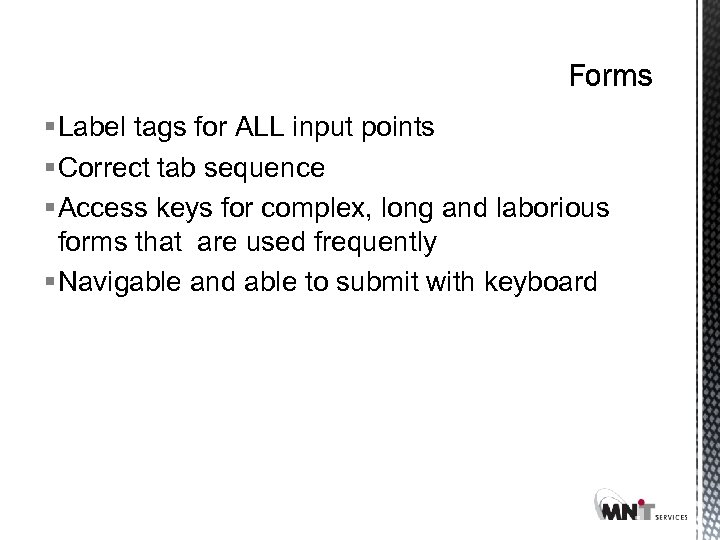§ Label tags for ALL input points § Correct tab sequence § Access keys