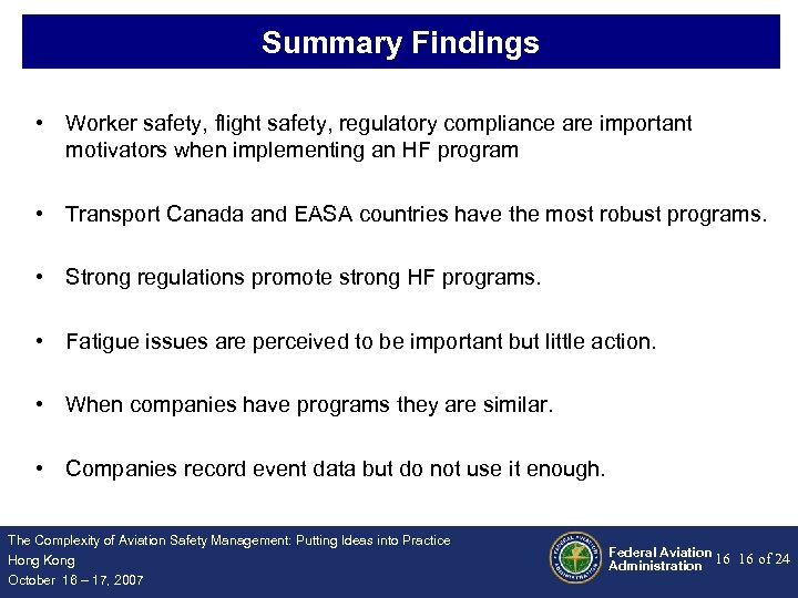 Summary Findings • Worker safety, flight safety, regulatory compliance are important motivators when implementing