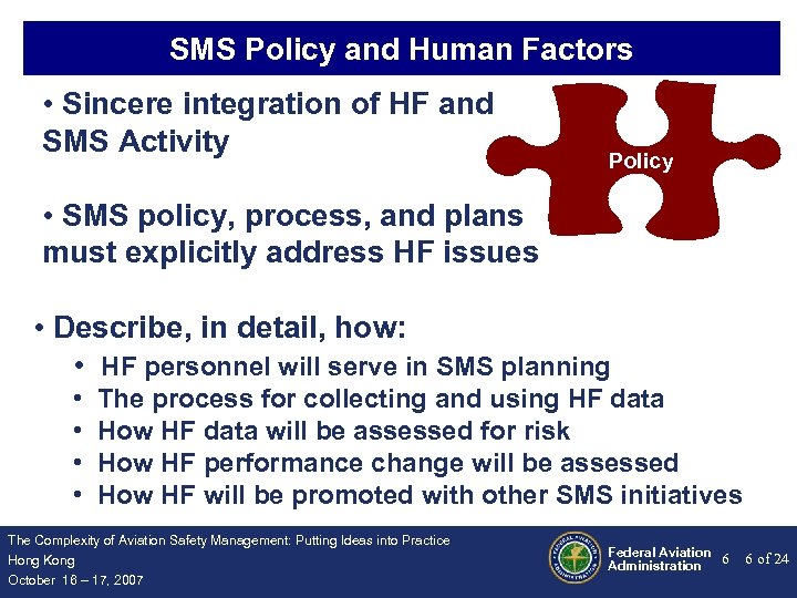 SMS Policy and Human Factors • Sincere integration of HF and SMS Activity Policy