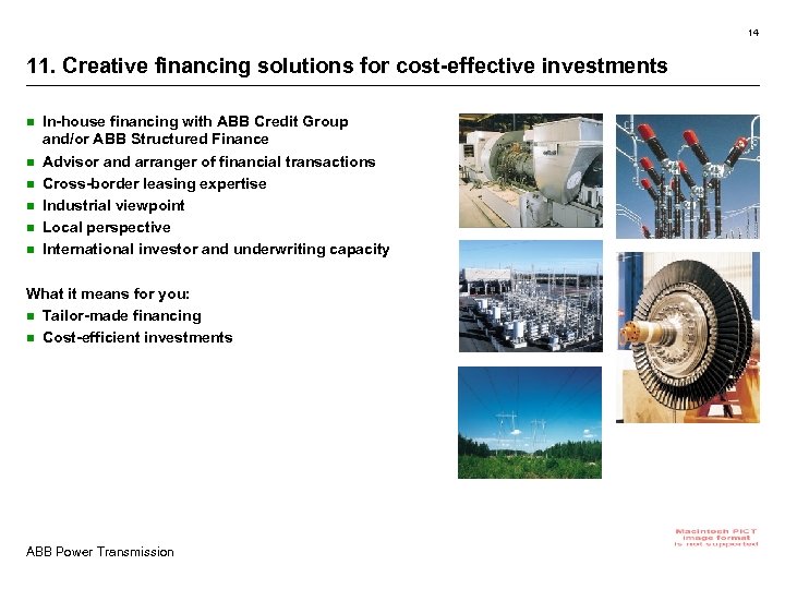 14 11. Creative financing solutions for cost-effective investments n n n In-house financing with