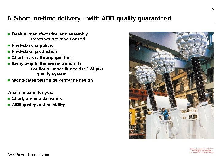 9 6. Short, on-time delivery – with ABB quality guaranteed n n n Design,