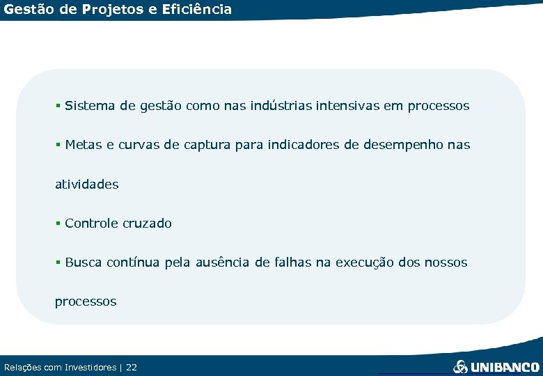 Gestão de Projetos e Eficiência § Sistema de gestão como nas indústrias intensivas em