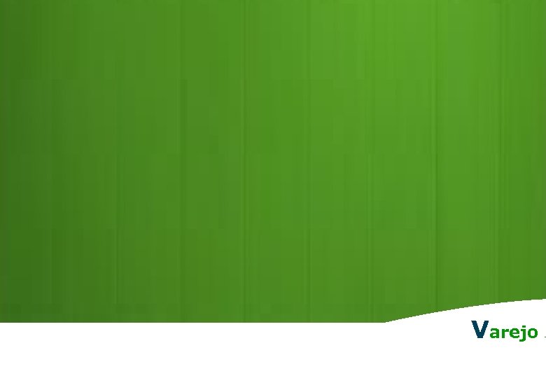 Retrospectiva Varejo Relações com Investidores 25 25 Relações com Investidores | | 