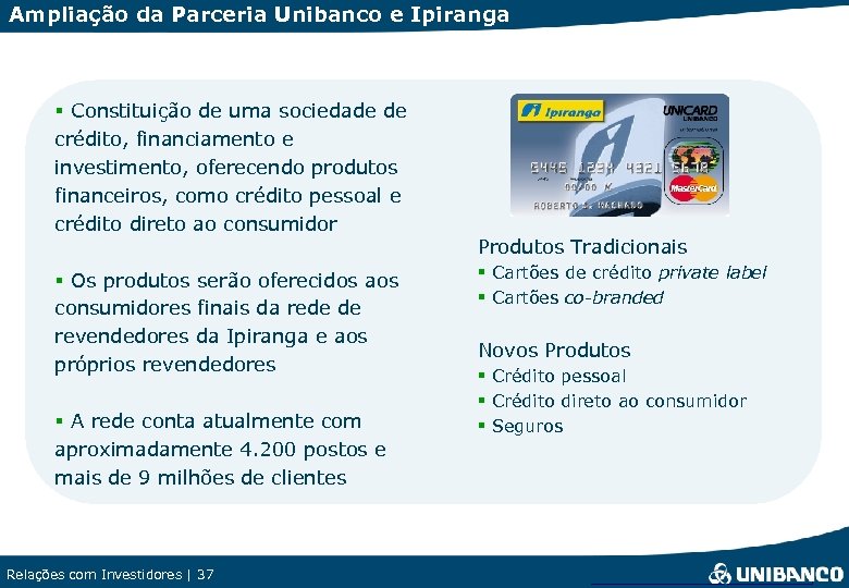 Ampliação da Parceria Unibanco e Ipiranga § Constituição de uma sociedade de crédito, financiamento