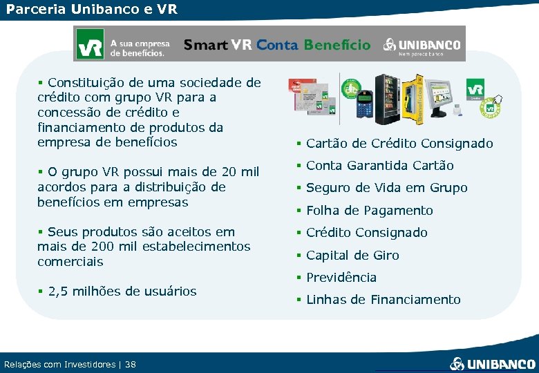 Parceria Unibanco e VR § Constituição de uma sociedade de crédito com grupo VR