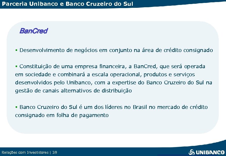 Parceria Unibanco e Banco Cruzeiro do Sul Ban. Cred § Desenvolvimento de negócios em