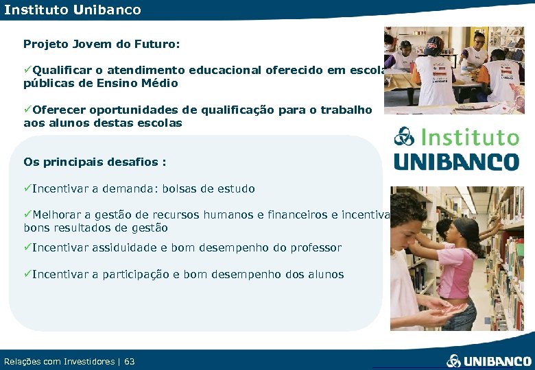Instituto Unibanco Projeto Jovem do Futuro: üQualificar o atendimento educacional oferecido em escolas públicas