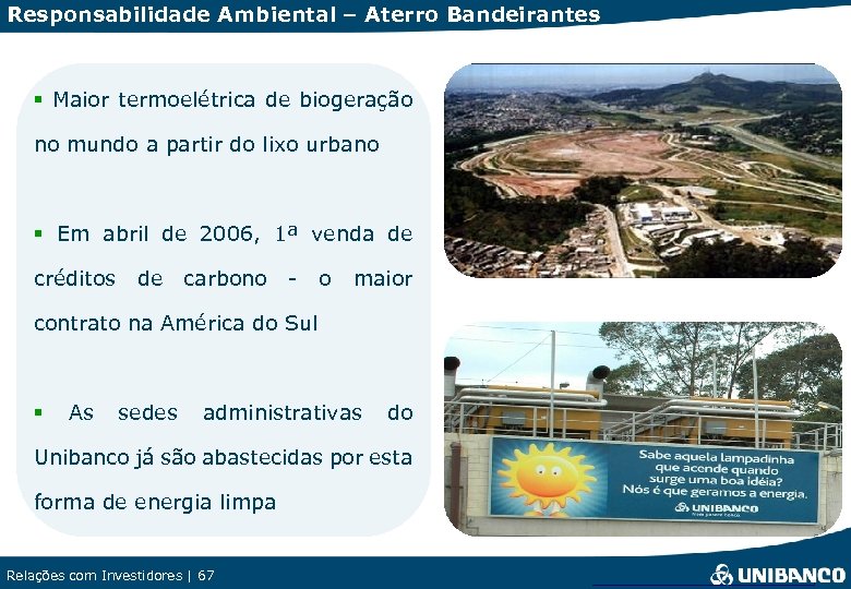 Responsabilidade Ambiental – Aterro Bandeirantes § Maior termoelétrica de biogeração no mundo a partir