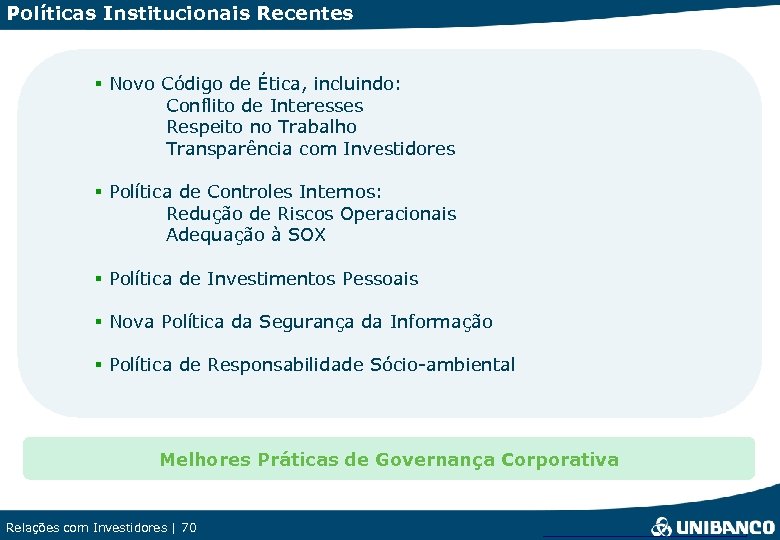 Políticas Institucionais Recentes § Novo Código de Ética, incluindo: Conflito de Interesses Respeito no