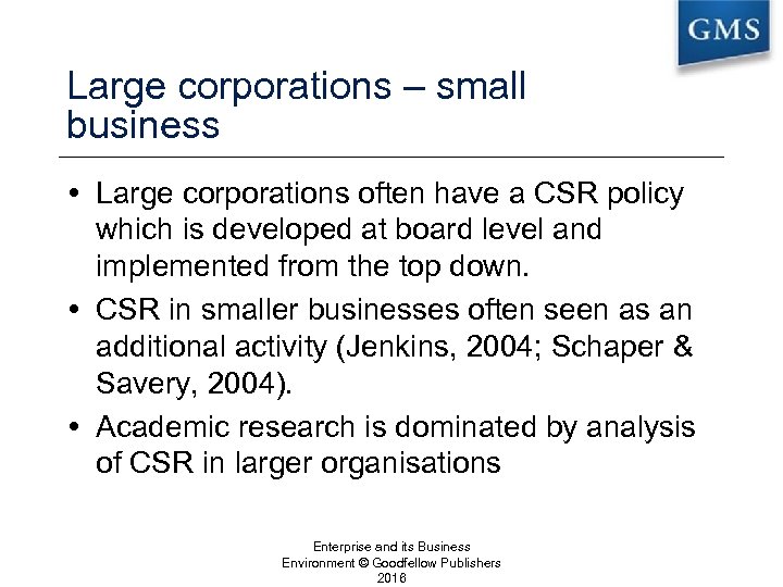Large corporations – small business Large corporations often have a CSR policy which is