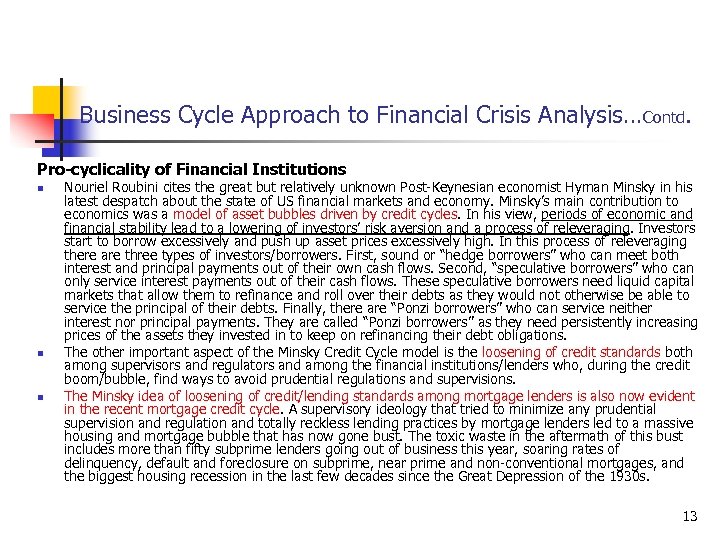 Business Cycle Approach to Financial Crisis Analysis…Contd. Pro-cyclicality of Financial Institutions n n n