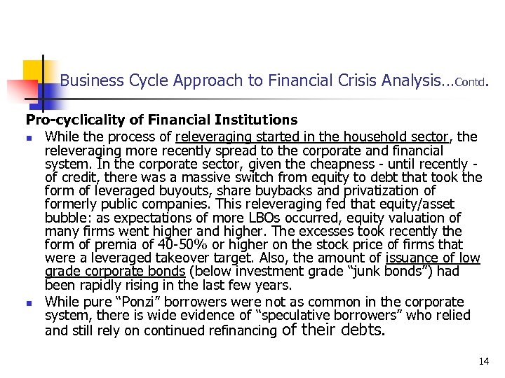 Business Cycle Approach to Financial Crisis Analysis…Contd. Pro-cyclicality of Financial Institutions n While the