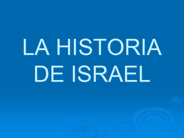 LA HISTORIA DE ISRAEL 