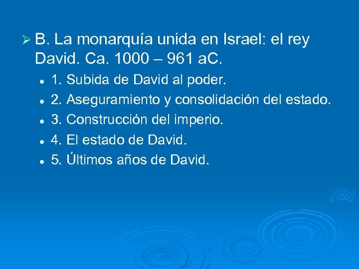 Ø B. La monarquía unida en Israel: el rey David. Ca. 1000 – 961