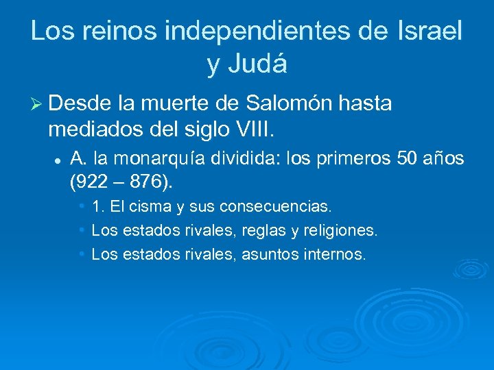 Los reinos independientes de Israel y Judá Ø Desde la muerte de Salomón hasta