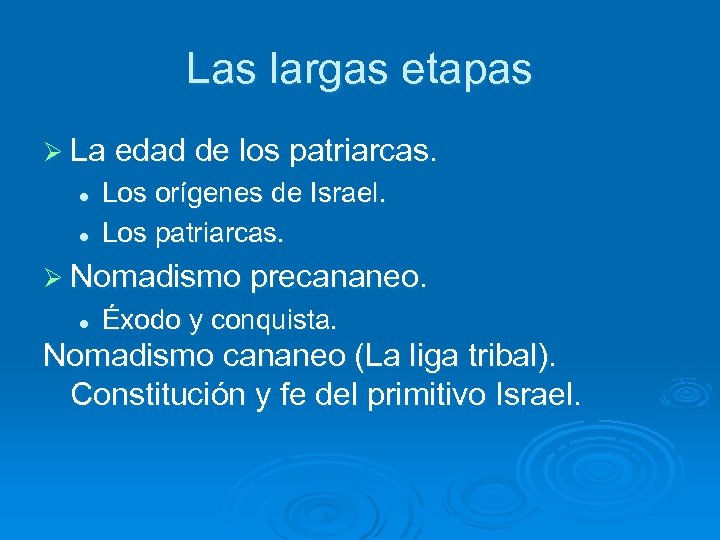 Las largas etapas Ø La edad de los patriarcas. l l Los orígenes de
