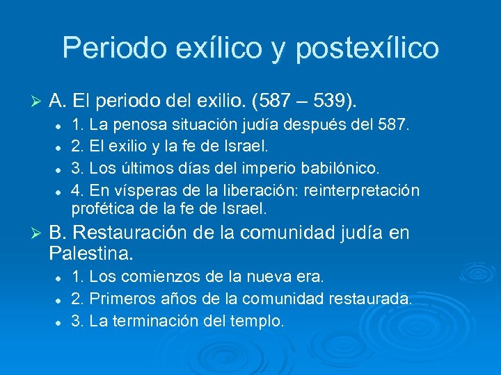 Periodo exílico y postexílico Ø A. El periodo del exilio. (587 – 539). l
