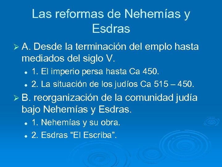 Las reformas de Nehemías y Esdras Ø A. Desde la terminación del emplo hasta