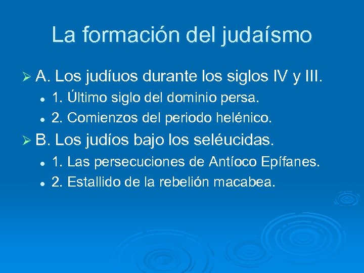 La formación del judaísmo Ø A. Los judíuos durante los siglos IV y III.