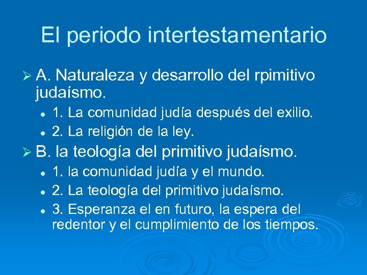 El periodo intertestamentario Ø A. Naturaleza y desarrollo del judaísmo. l l rpimitivo 1.