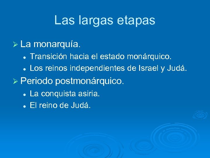 Las largas etapas Ø La monarquía. l l Transición hacia el estado monárquico. Los