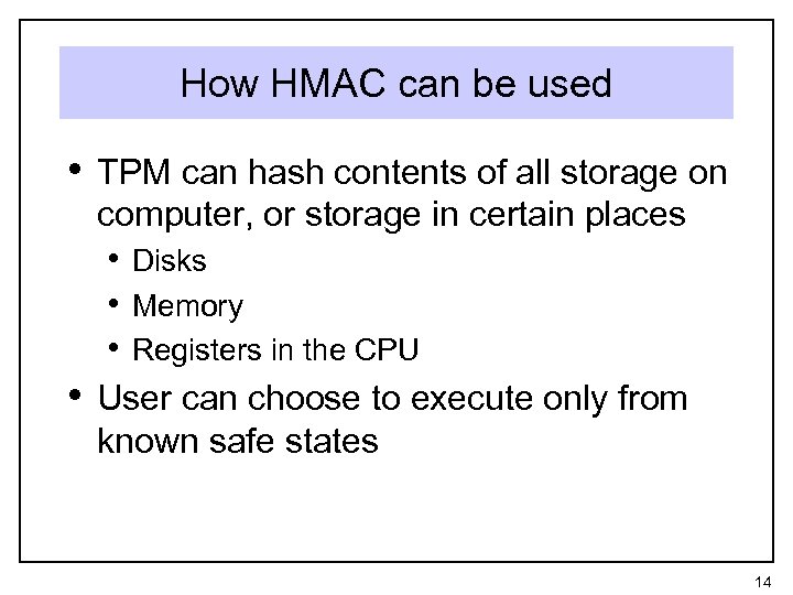 How HMAC can be used • TPM can hash contents of all storage on