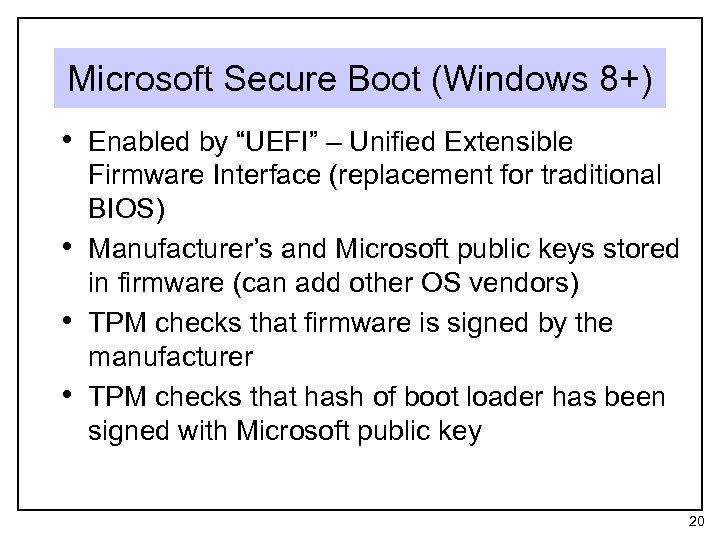 Microsoft Secure Boot (Windows 8+) • Enabled by “UEFI” – Unified Extensible • •