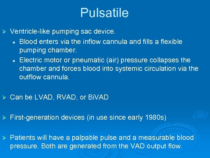 Pulsatile Ø Ventricle-like pumping sac device. l Blood enters via the inflow cannula and