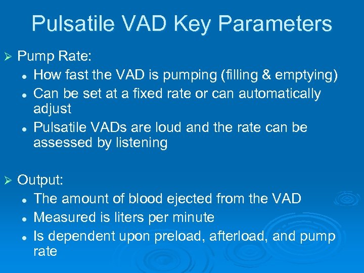 Pulsatile VAD Key Parameters Ø Pump Rate: l How fast the VAD is pumping
