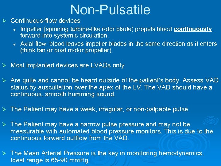 Non-Pulsatile Ø Continuous-flow devices l Impeller (spinning turbine-like rotor blade) propels blood continuously forward
