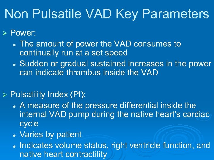 Non Pulsatile VAD Key Parameters Ø Power: l The amount of power the VAD