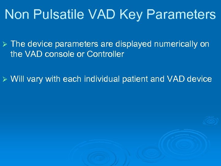 Non Pulsatile VAD Key Parameters Ø The device parameters are displayed numerically on the