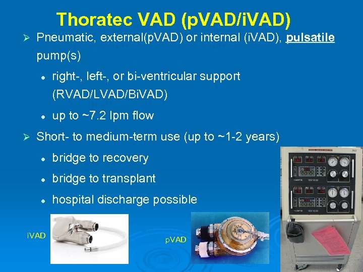 Thoratec VAD (p. VAD/i. VAD) Ø Pneumatic, external(p. VAD) or internal (i. VAD), pulsatile