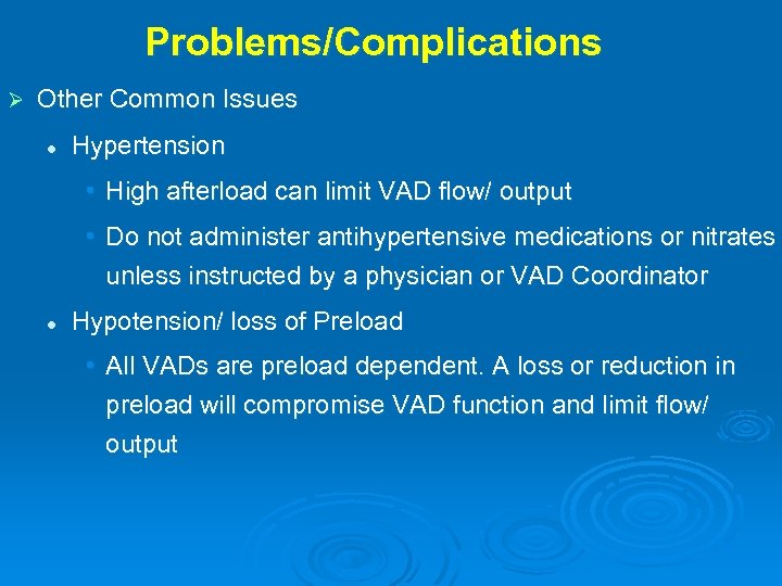 Problems/Complications Ø Other Common Issues l Hypertension • High afterload can limit VAD flow/